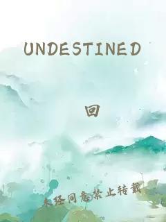 UNDESTINED